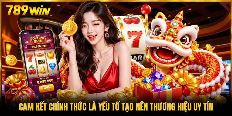 Cam kết chính thức là yếu tố tạo nên thương hiệu uy tín