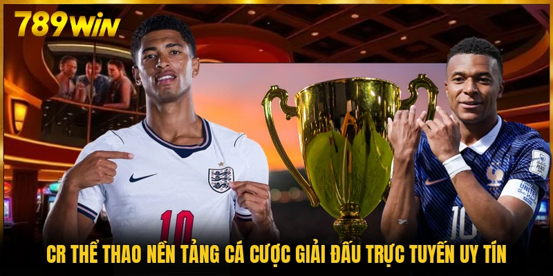 CR thể thao nền tảng cá cược giải đấu trực tuyến uy tín