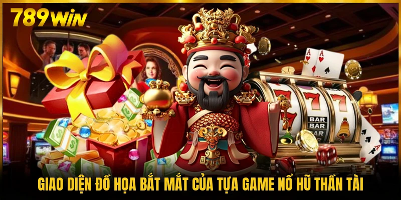 Giao diện đồ họa bắt mắt của tựa game Nổ hũ Thần Tài