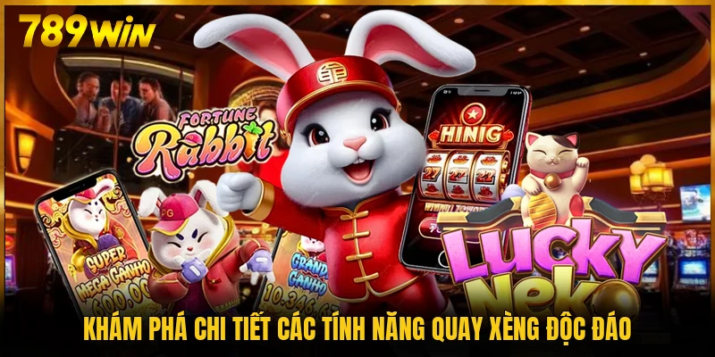 Khám phá chi tiết các tính năng quay xèng độc đáo