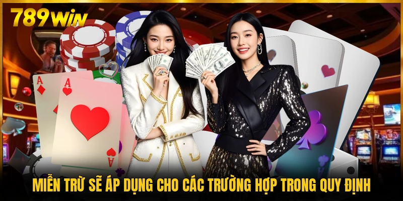 Miễn trừ sẽ áp dụng cho các trường hợp trong quy định 