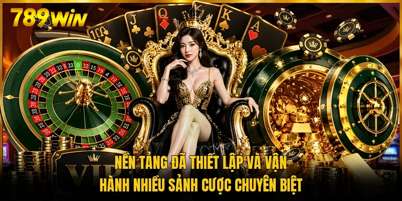 Nền tảng đã thiết lập và vận hành nhiều sảnh cược chuyên biệt