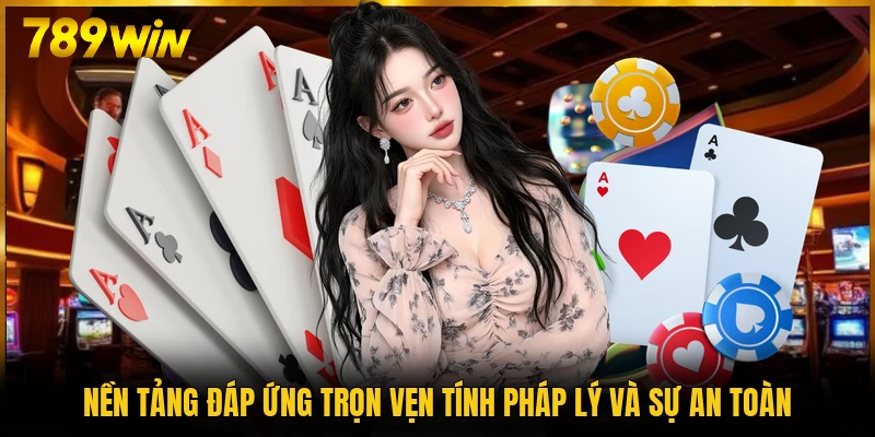Nền tảng đáp ứng trọn vẹn tính pháp lý và sự an toàn