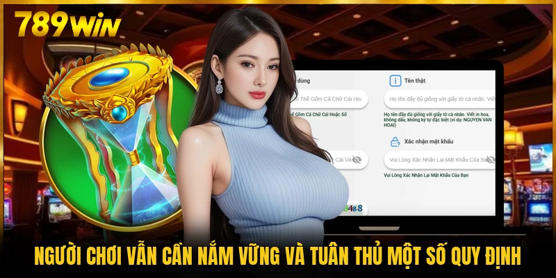 Người chơi vẫn cần nắm vững và tuân thủ một số quy định