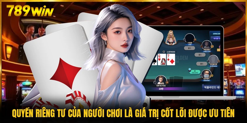 Quyền riêng tư của người chơi là giá trị cốt lõi được ưu tiên
