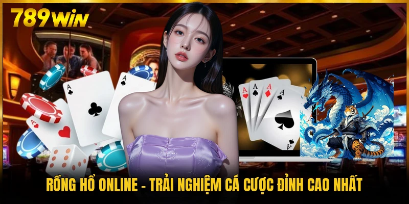 Rồng Hổ Online - Trải Nghiệm Cá Cược Đỉnh Cao Nhất