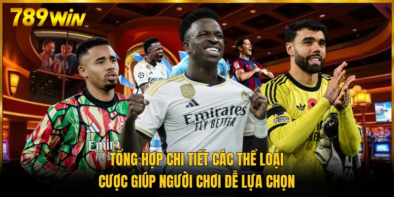 Tổng hợp chi tiết các thể loại cược giúp người chơi dễ lựa chọn