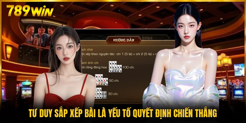 Tư duy sắp xếp bài là yếu tố quyết định chiến thắng
