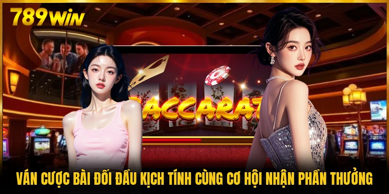 Ván cược bài đối đầu kịch tính cùng cơ hội nhận phần thưởng