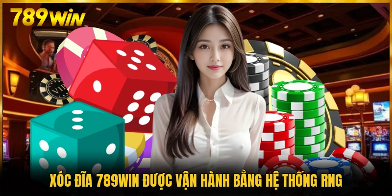 Xóc đĩa 789WIN được vận hành bằng hệ thống RNG